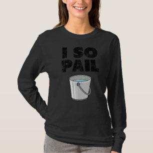 Camiseta I So Pail Puns Goofy Cota Slogan 1