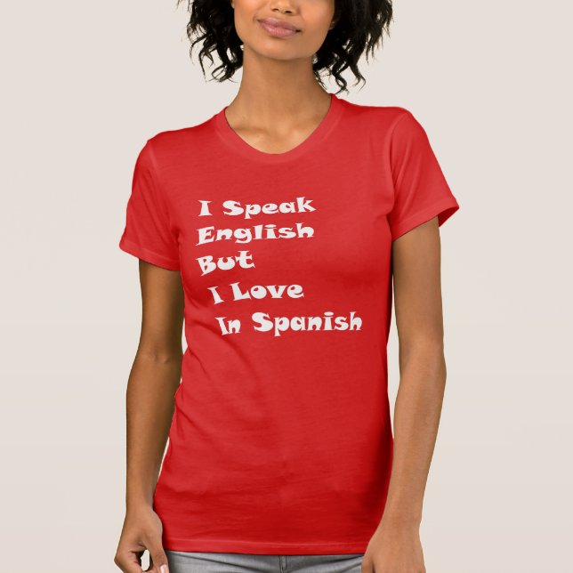 Camiseta I Speak English But I Love In Spanish (Frente)