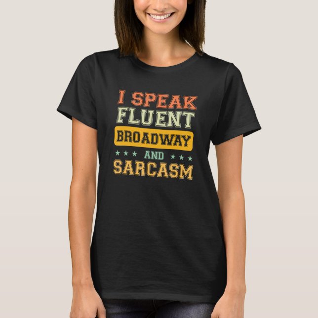 Camiseta I Speak Fluent Broadway And Sarcasm 1 (Frente)