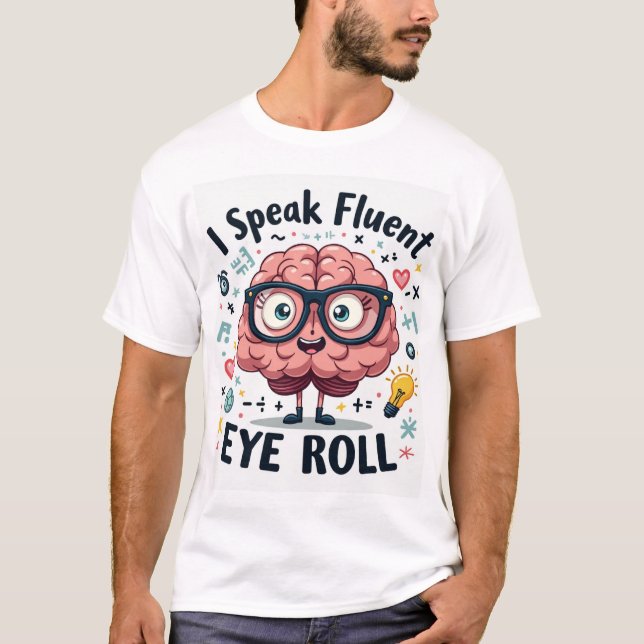 Camiseta I Speak Fluent Eye Roll – Funny Nerd Brain Unisex (Frente)