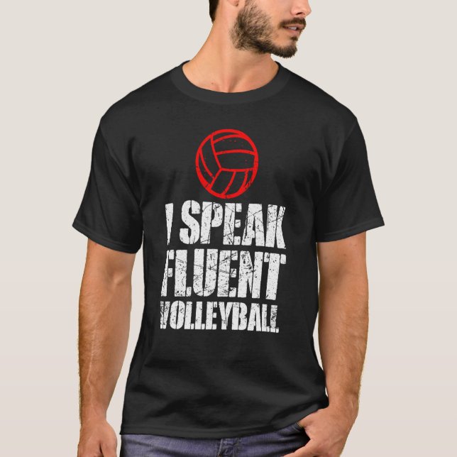 Camiseta I Speak Fluent Volleyball For Men Women Kids  5 (Frente)