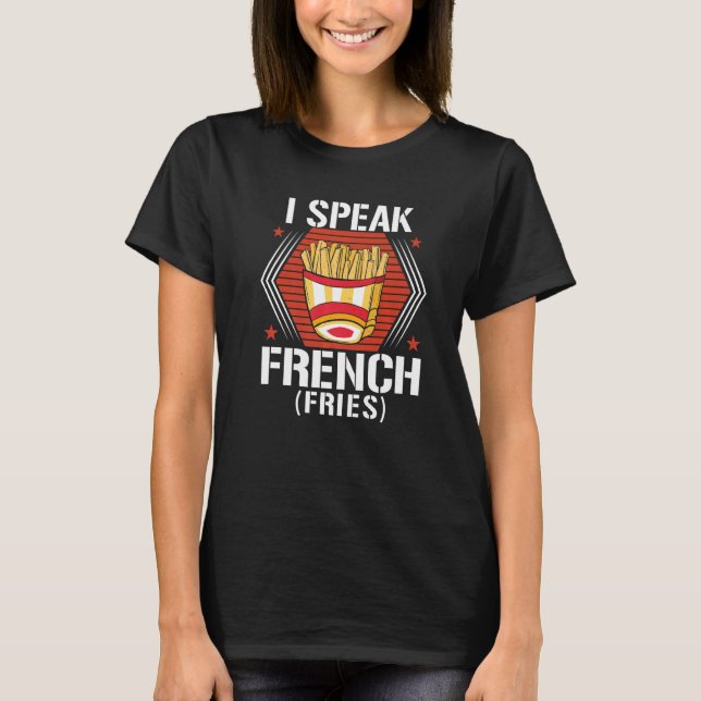 Camiseta I Speak French Fries  Fry Chips   7 (Frente)