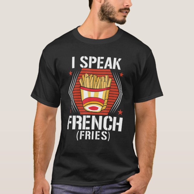 Camiseta I Speak French Fries  Fry Chips  9 (Frente)