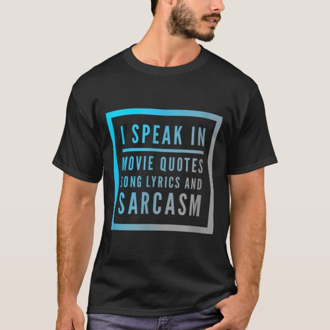 Camiseta I Speak In Movie Quotes Song Lyrics And Sarcasm Qu (Frente)