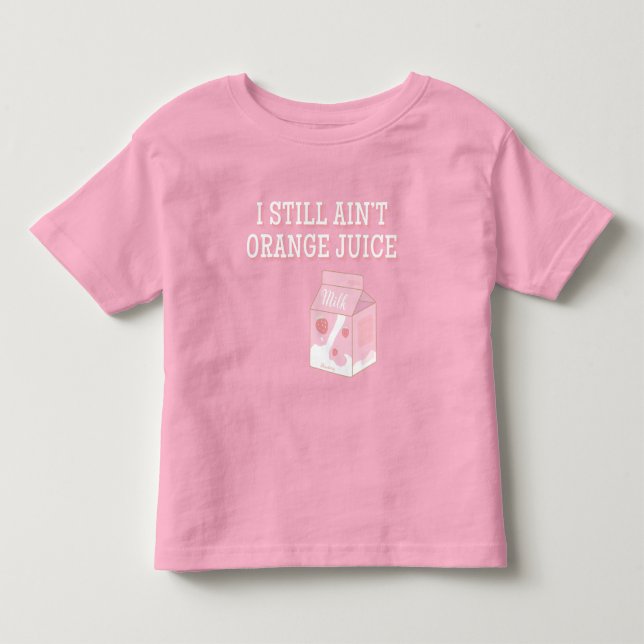 Camiseta I Still Ain't Orange Juice (Frente)