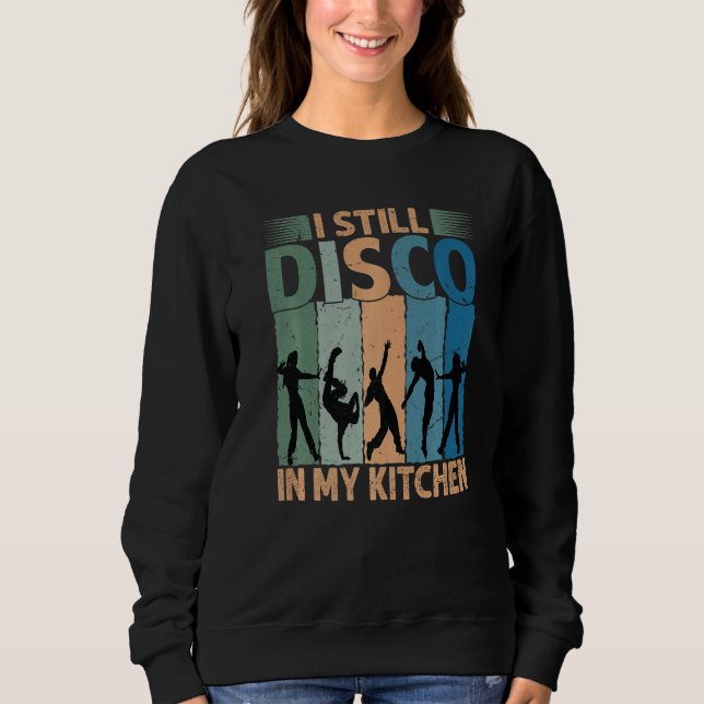 Camiseta I Still Disco In My Kitchen   70's Dance  Seventie (Frente)