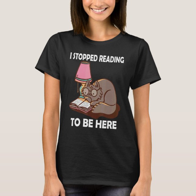 Camiseta I Stopped Reading to be here Book  Literature Cat  (Frente)
