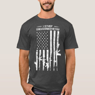 Camiseta I Study Triggernometry  Funny Gun Pro Guns Flag
