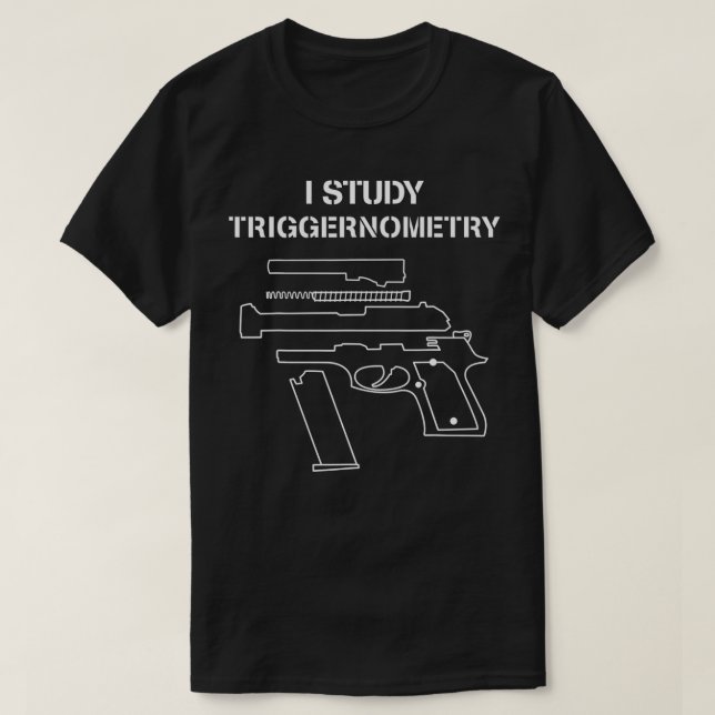 Camiseta I Study Triggernometry  Gun Owner Lover  (Frente do Design)