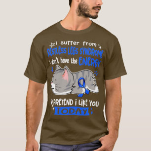 Camiseta I Suffer From Restless Legs Syndrome I Dont Have T