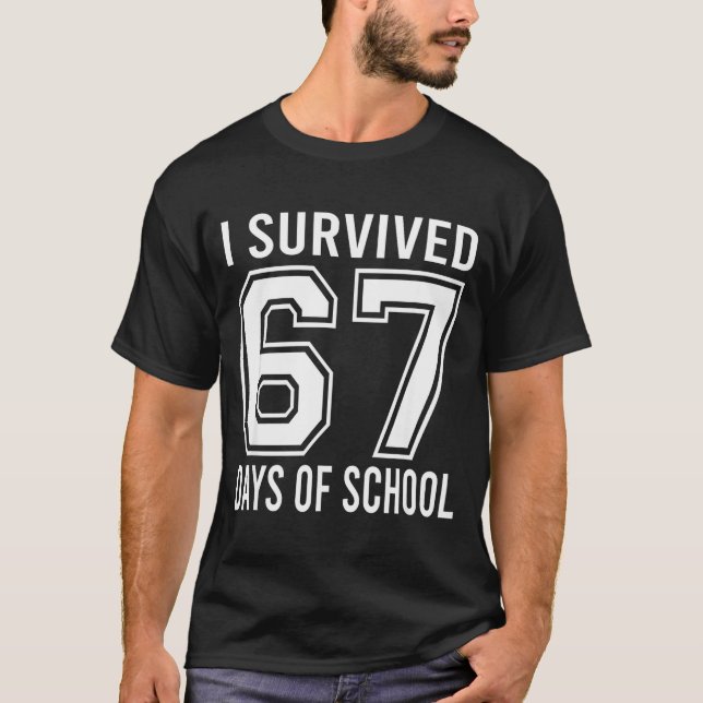 Camiseta I Survived 67 Days Of School Funny Six Seven 6 7 M (Frente)