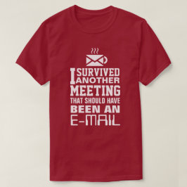 Camiseta I survived another meeting Tee