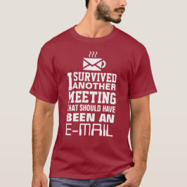 Camiseta I survived another meeting Tee