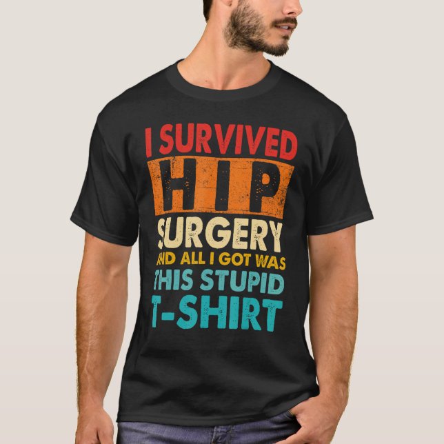 Camiseta I Survived Hip Replacement Surgery Quotes (Frente)