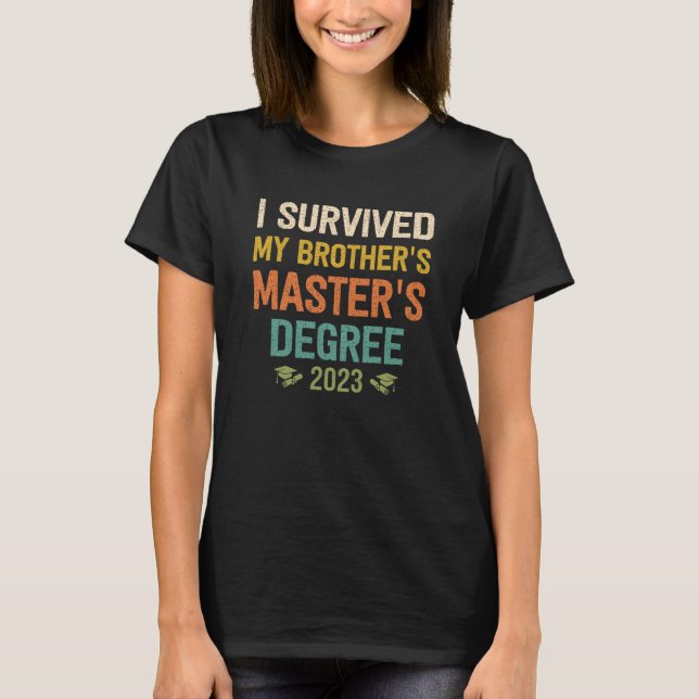 Camiseta i survived my brothers masters degree graduation 2 (Frente)