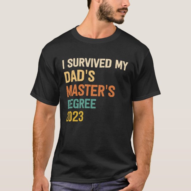 Camiseta i survived my dads masters degree graduation  for  (Frente)