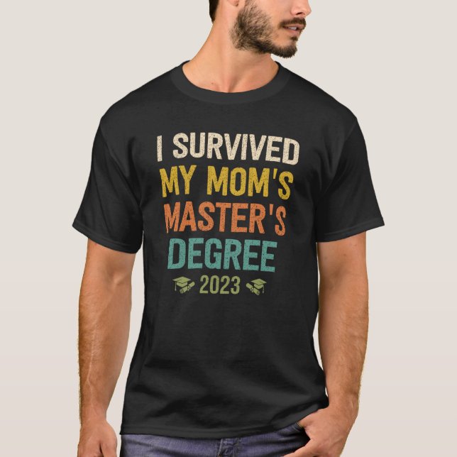 Camiseta i survived my moms masters degree graduation 2023 (Frente)