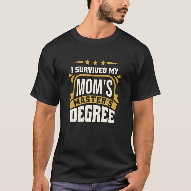 Camiseta I Survived My Mom's Master's Degree Master Graduat (Frente)