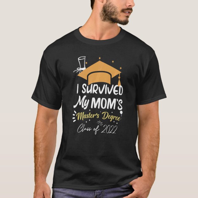 Camiseta I Survived My Mom's Master's Degree Masters Gradua (Frente)