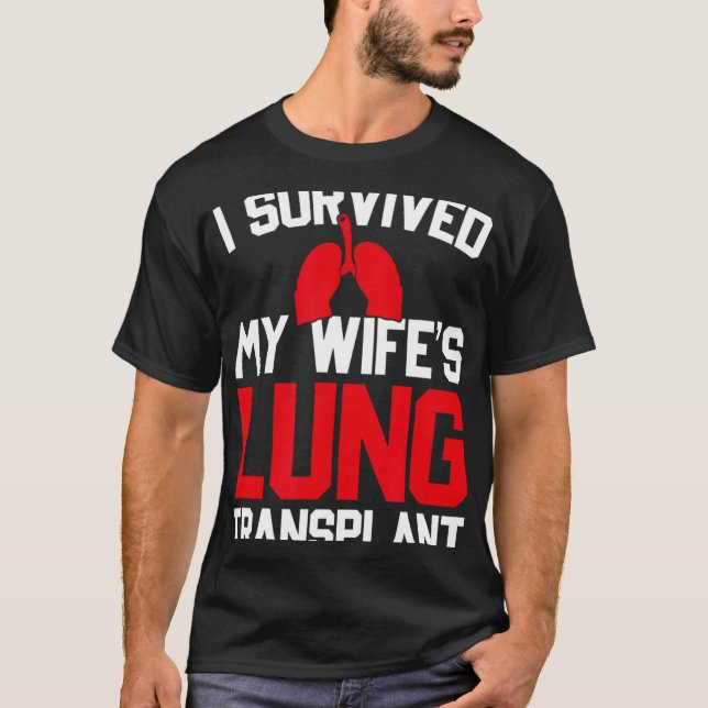 Camiseta I Survived My Wife's Lung Transplant, New Lung  (Frente)