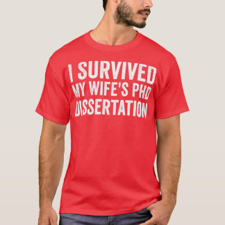 Camiseta I survived my wifes phd dissertation 1