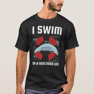 Camiseta I Swim For A Healthier Life - Cute Dolphin