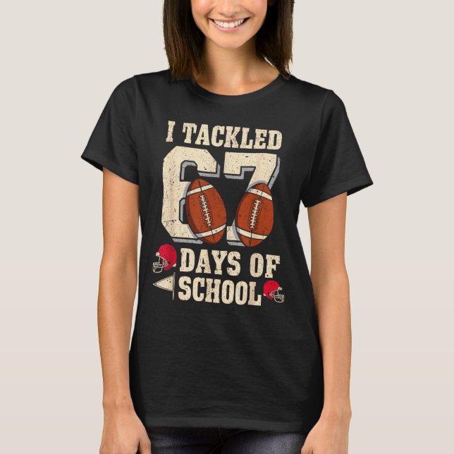 Camiseta I Tackled 67 Days Of School Funny Six Seven Meme F (Frente)