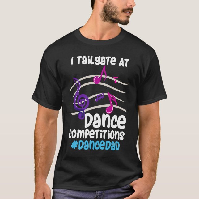 Camiseta I Tailgate At Dance Competitions DanceDad (Frente)