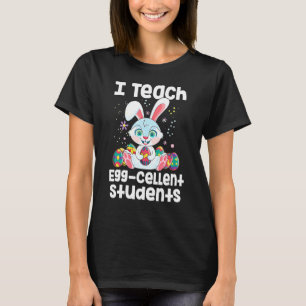Camiseta I Teach Egg Cellent Students Teacher Easter