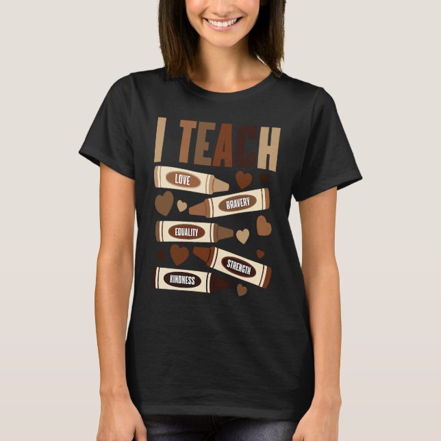 Camiseta I Teach Equality Love Strength Kindness Our Histor (Frente)