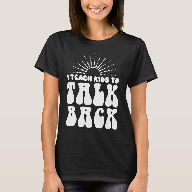 Camiseta I Teach Kids To Talk Back SLP Speech Language Ther (Frente)