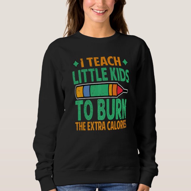 Camiseta I Teach Little Kids To Burn The Extra Calories  Te (Frente)