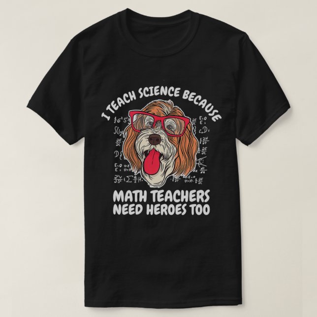Camiseta I Teach Science Because Math Teachers School Dog T (Frente do Design)