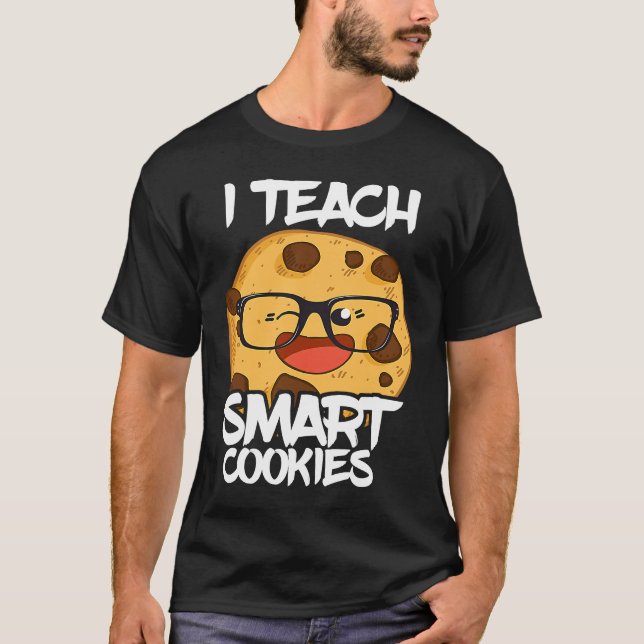 Camiseta I Teach Smart Cookies Teacher Nerd Cute Cool (Frente)