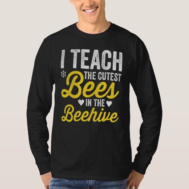 Camiseta I Teach The Cutest Bees In The Beehive Teacher Lif (Frente)