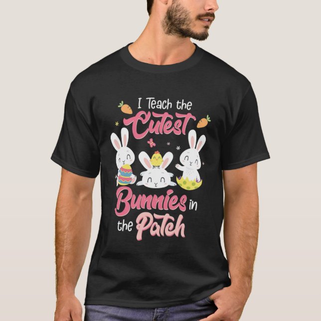 Camiseta I Teach the Cutest Bunnies in the Patch Easter Day (Frente)