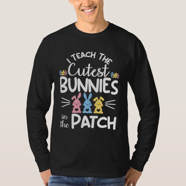Camiseta I Teach The Cutest Bunnies In The Patch  Easter Te (Frente)