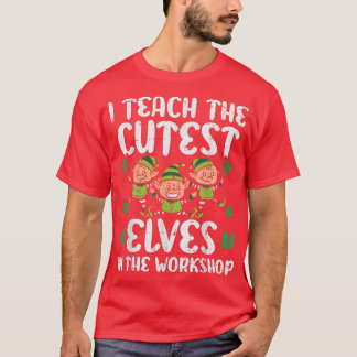 Camiseta I Teach The Cutest Elves In The Workshop Teacher C