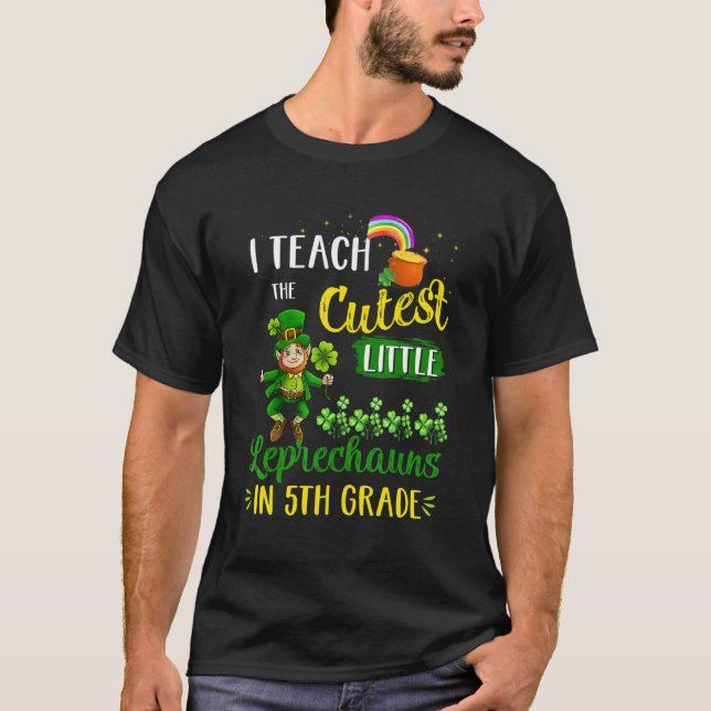 Camiseta I Teach The Cutest Leprechauns In 5th Grade St Pat (Frente)