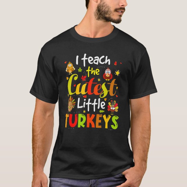 Camiseta I Teach The Cutest Little Turkeys Pre K Teacher Th (Frente)