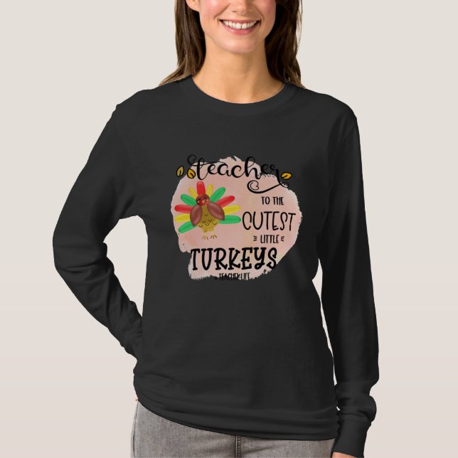 Camiseta I teach the cutest little turkeys Teacher Educatio (Frente)