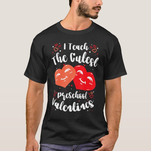 Camiseta I Teach the Cutest PreSchool Valentines Women Men  (Frente)