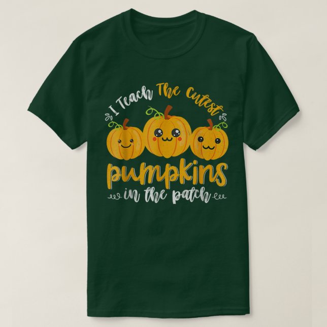 Camiseta i teach the cutest pumpkins in the patch  (Frente do Design)