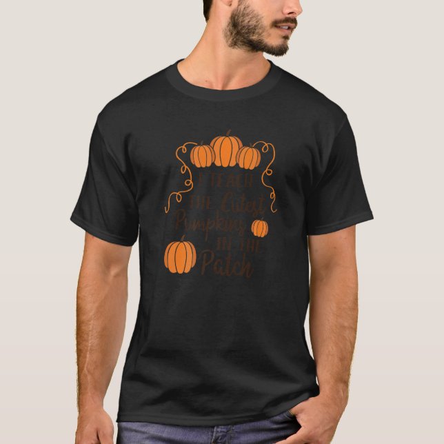 Camiseta I Teach The Cutest Pumpkins In The Patch Fall Scho (Frente)