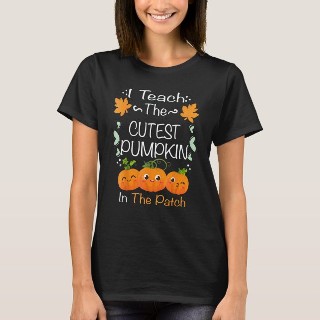 Camiseta I Teach The Cutest Pumpkins In The Patch Teacher F (Frente)