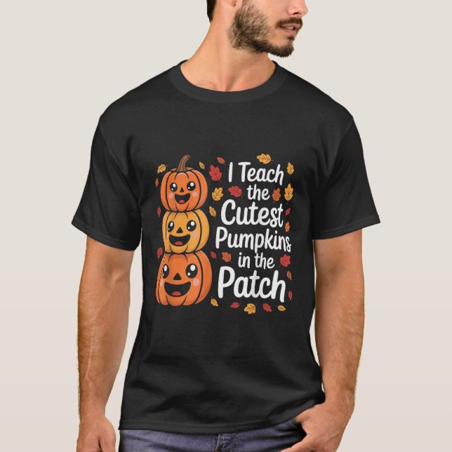 Camiseta I Teach The Cutest Pumpkins In The Patch Teacher H (Frente)