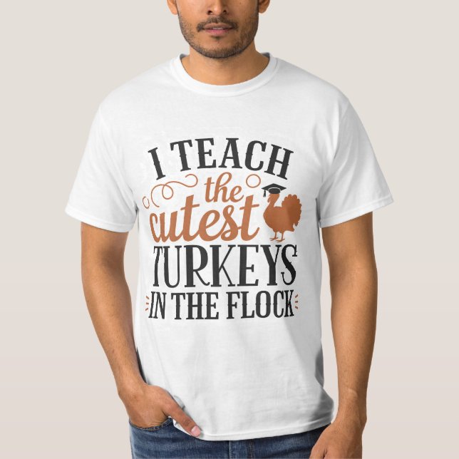 Camiseta I Teach The Cutest Turkeys In The Flock (Frente)