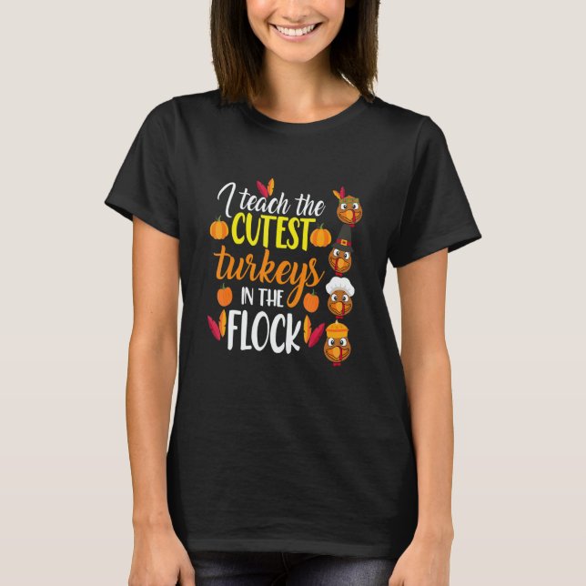 Camiseta I Teach The Cutest Turkeys In The Flock Thanksgivi (Frente)