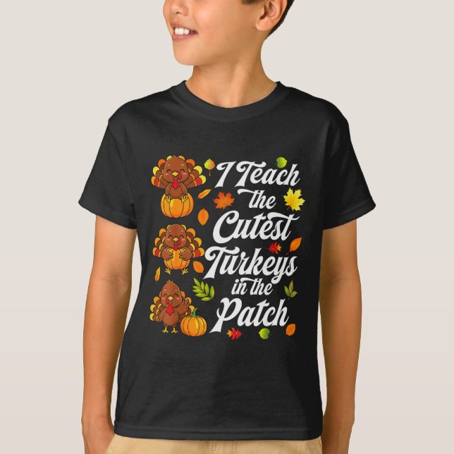 Camiseta I Teach The Cutest Turkeys In The Patch  (Frente)