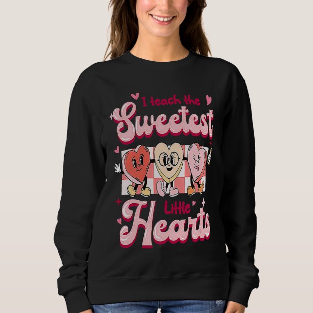 Camiseta I Teach The Sweetest Little Hearts Valentines Day  (Frente)